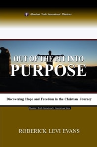 Out of the Pit into Purpose: Discovering Hope and Freedom in the Christian Journey
