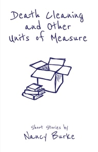 Death Cleaning and Other Units of Measure