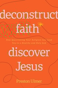 Deconstruct Faith, Discover Jesus