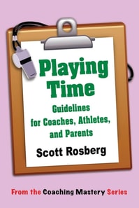Playing Time: Guidelines for Coaches, Athletes, & Parents