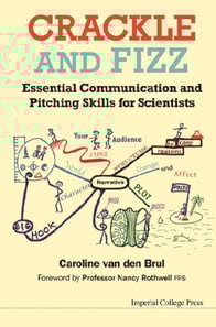 Crackle And Fizz: Essential Communication And Pitching Skills For Scientists