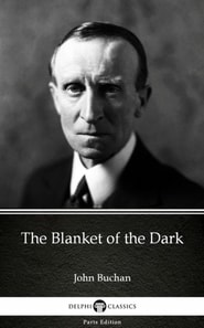 Blanket of the Dark by John Buchan - Delphi Classics (Illustrated)