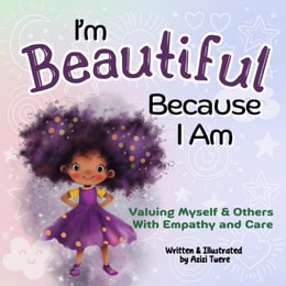 I'm Beautiful Because I Am: Valuing Myself & Others With Empathy and Care