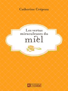 Les vertus miraculeuses du miel