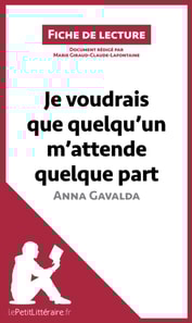 Je voudrais que quelqu'un m'attende quelque part d'Anna Gavalda 