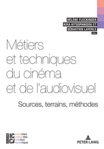 Métiers et techniques du cinéma et de l’audiovisuel : sources, terrains, méthodes