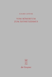 Vom Römertum zum Ästhetizismus