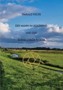 Der Mann im Holzhemd und der kleine Eisbär Flocke