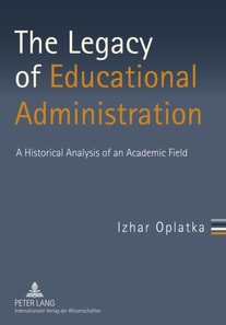 The Legacy of Educational Administration : A Historical Analysis of an Academic Field
