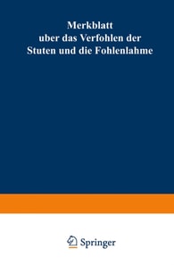 Merkblatt über das Verfohlen der Stuten und die Fohlenlähme