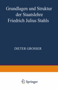 Grundlagen und Struktur der Staatslehre Friedrich Julius Stahls