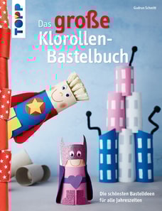 Das große Klorollen-Bastelbuch 