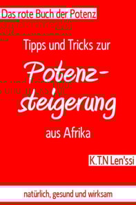 Das rote Buch der Potenz: Tipps und Tricks zur Potenzsteigerung aus Afrika