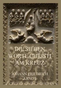 Die sieben Worte Christi am Kreuz