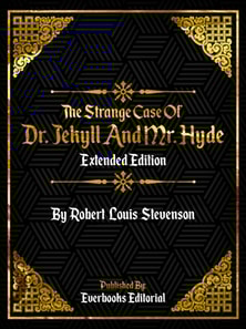 Strange Case Of Dr. Jekyll And Mr. Hyde (Extended Edition) - By Robert Louis Stevenson