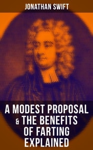 Modest Proposal & The Benefits of Farting Explained