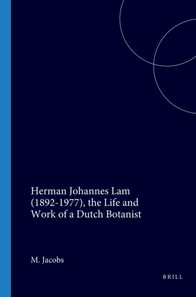 Herman Johannes Lam (1892-1977), the Life and Work of a Dutch Botanist