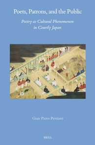 Poets, Patrons, and the Public: Poetry as Cultural Phenomenon in Courtly Japan
