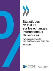Statistiques de l'OCDE sur les echanges internationaux de services, Volume 2017 Numero 1 Tableaux detailles par categories de services