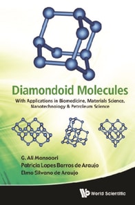 Diamondoid Molecules: With Applications In Biomedicine, Materials Science, Nanotechnology & Petroleum Science