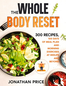 Whole Body Reset: 300 Recipes, 100 Days of Meal Plan and Morning Exercises at Midlife and Beyond