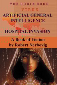 Robin Hood Virus Artificial General Intelligence Hospital Invasion