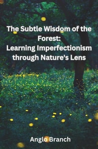 Subtle Wisdom of the Forest: Learning Imperfectionism through Nature's Lens