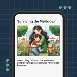 Surviving the Meltdown, How to Stay Calm and Embrace Your Child's Feelings: Temper Tantrum Guide for Parents