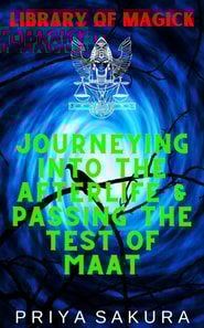 Journeying Into the Afterlife & Passing the Test of Maat
