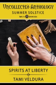 Spirits At Liberty: Uncollected Anthology: Summer Solstice
