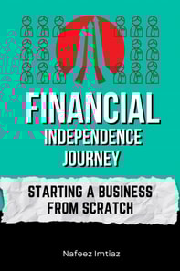 Financial Independence Journey: Starting a Business from Scratch