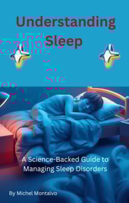 Understanding Sleep: A Science-Backed Guide to Managing Sleep Disorders