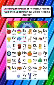 Unlocking the Power of Phonics: A Parent's Guide to Supporting Your Child's Reading Journey