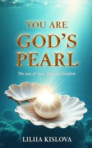 You Are God's Pearl. The way of love, light, and freedom