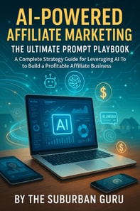 AI-Powered Affiliate Marketing: The Ultimate Prompt Playbook