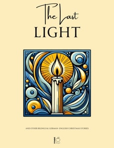 Last Light And Other Bilingual German-English Christmas Stories
