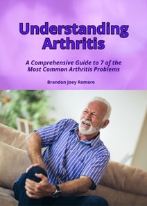 Understanding Arthritis: A Comprehensive Guide to 7 of the Most Common Arthritis Problems