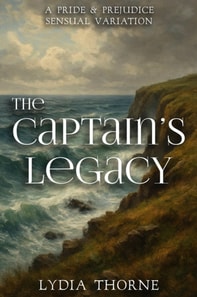 Captain's Legacy: A Pride and Prejudice Sensual Variation