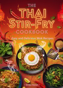 Thai Stir-Fry Cookbook: Easy and Delicious Wok Recipes