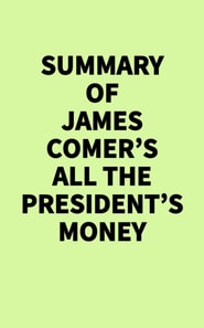 Summary of James Comer's All the President's Money
