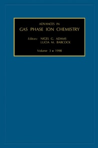 Advances in Gas Phase Ion Chemistry