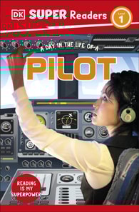 DK Super Readers Level 1 A Day in the Life of a Pilot