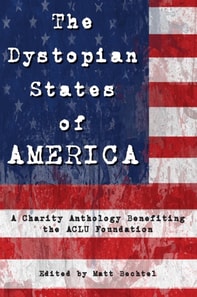 Dystopian States of AMERICA: A Charity Anthology Benefiting the ACLU Foundation