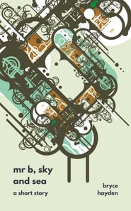 Mr B, Sky and Sea: a Short Story