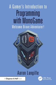 Gamer's Introduction to Programming with MonoGame