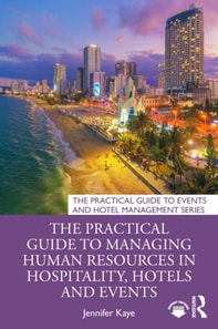 Practical Guide to Managing Human Resources in Hospitality, Hotels and Events