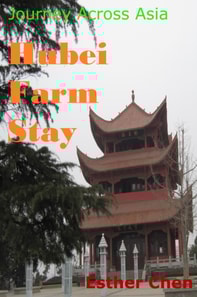 Journey Across Asia: Hubei Farm Stay