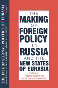 International Politics of Eurasia: v. 4: The Making of Foreign Policy in Russia and the New States of Eurasia