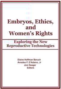 Embryos, Ethics, and Women's Rights
