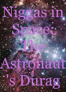 Niggas in Space: The Astronaut's Durag